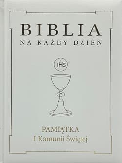 Biblia na każdy dzień Pamiątka I Komunii Świętej Oprawa skóropodobna ze złoceniem - Praca zbiorowa