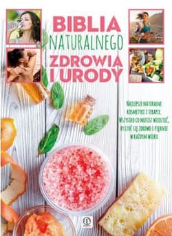 Biblia naturalnego zdrowia i urody - Opracowanie Zbiorowe
