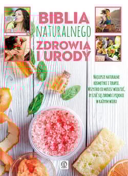 Biblia naturalnego zdrowia i urody - Opracowanie Zbiorowe