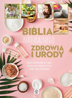 Biblia naturalnego zdrowia i urody - Praca zbiorowa