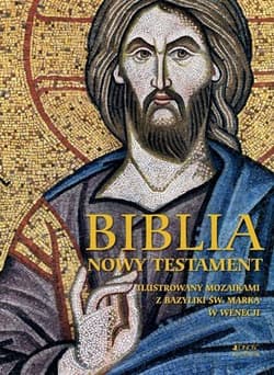Biblia Nowy Testament ilustrowany mozaikami z bazyliki św. Marka w Wenecji - Opracowanie Zbiorowe
