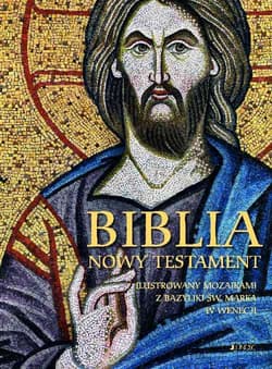 Biblia Nowy Testament ilustrowany mozaikami z bazyliki św. Marka w Wenecji - Opracowanie Zbiorowe