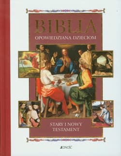Biblia opowiedziana dzieciom  Stary i Nowy Testament - Opracowanie Zbiorowe