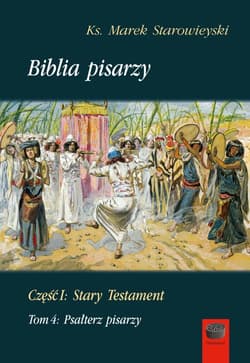 Biblia Pisarzy Część I Stary Testament Tom 4 Psałterz pisarzy - Marek Starowieyski