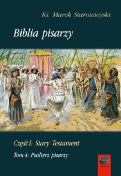 Biblia Pisarzy Część I Stary Testament Tom 4 Psałterz pisarzy - Marek Starowieyski