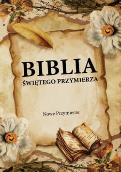 Biblia Świętego Przymierza. Nowe Przymierze - Andrzej Dorociński