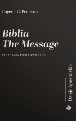 Biblia The Message. Dzieje Apostolskie - Peterson Eugene H.