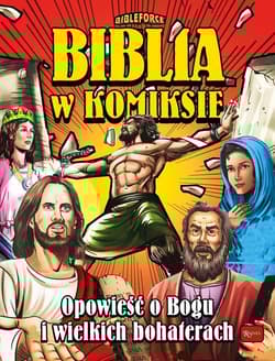 Biblia w komiksie Opowieść o Bogu i wielkich bohaterach - Opracowanie Zbiorowe