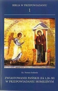 Biblia w przepowiadaniu 1. Zwiastowanie pańskie... - Ks. Tomasz Szałanda