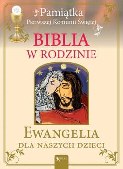 Biblia w rodzinie. Ewangelia dla naszych dzieci