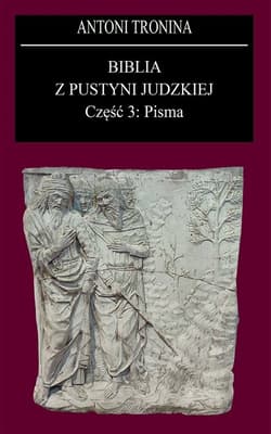 Biblia z Pustyni Judzkiej Część 3. Pisma - Antoni Tronina