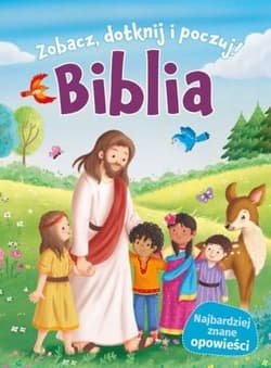 Biblia. Zobacz, dotknij, poczuj! - Praca zbiorowa