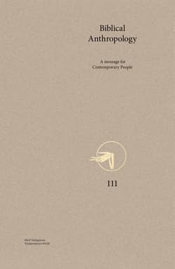 Biblical Anthropology. A message for Contemporary People - Kowalski Marcin