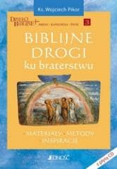 Biblijne drogi ku braterstwu - Pikor Wojciech ks.