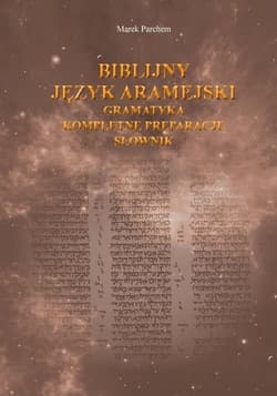 Biblijny język aramejski: gramatyka.. - Marek Parchem