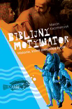 Biblijny motywator - Marcin Kaczmarczyk