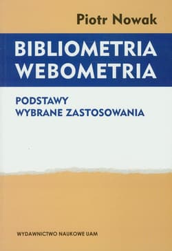 Bibliometria Webometria Podstawy Wybrane zastosowania