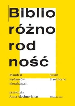 Biblioróżnorodność. Manifest wydawców niezależnych - Hawthorne Susan