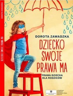 Biblioteczka Mamo to ja 3 Dziecko swoje prawa ma Prawa dziecka dla rodziców - Dorota Zawadzka