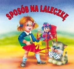 Biblioteczka niedźwiadka - Sposób na laleczkę - Anna i Lech Stefaniakowie (ilus, Maria Konopnicka