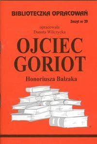 Biblioteczka opracowań nr 039 Ojciec Goriot - Danuta Wilczycka