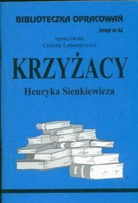 Biblioteczka opracowań nr 062 Krzyżacy - Urszula  Lementowicz