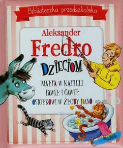 Biblioteczka przedszkolaka Aleksander Fredro dzieciom Małpa w kąpieli Paweł i Gaweł Osiołkowi w żłoby dano - Aleksander Fredro