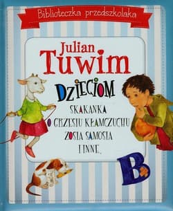 Biblioteczka przedszkolaka Julian Tuwim dzieciom Skakanka O Grzesiu kłamczuchu Zosia Samosia i inne - Julian  Tuwim