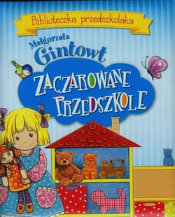 Biblioteczka przedszkolaka Zaczarowane przedszkole - Małgorzata Gintowt