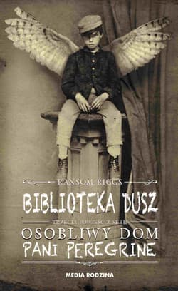 Biblioteka dusz Osobliwy dom Pani Peregrine Tom 3 - Ransom Riggs