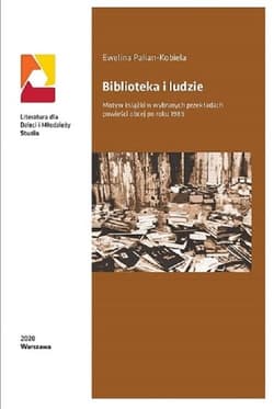 Biblioteka i ludzie Motyw książki w wybranych przekładach powieści obcej po roku 1989 - Ewelina Palian-Kobiela
