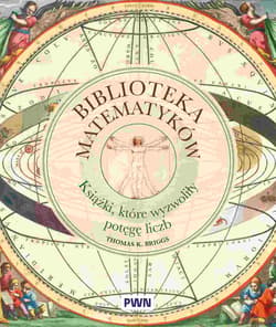 Biblioteka matematyków. Książki, które wyzwoliły potęgę liczb - Tom Briggs
