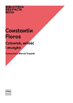 Biblioteka Res Facta Nova. Człowiek, miłość.. - Constantin Floros, Trzęsiok Marcin