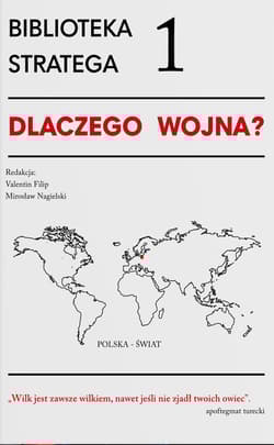 Biblioteka Stratega Seria 1 Dlaczego wojna? - Filip Valentin