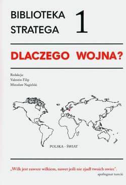 Biblioteka Stratega Seria 1 Dlaczego wojna? - Filip Valentin