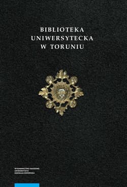 Biblioteka Uniwersytecka w Toruniu Tom 2 Zbiory specjalne i kolekcje tematyczne