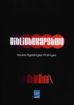 Bibliotekarstwo Nauka - Dydaktyka - Praktyka