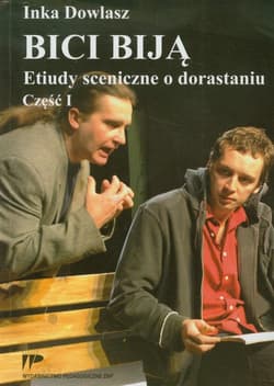 Bici biją Etiudy sceniczne o dorastaniu część 1 - Inka Dowlasz