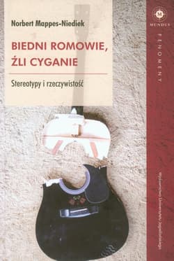 Biedni Romowie, źli Cyganie Stereotypy i rzeczywistość