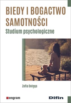 Biedy i bogactwo samotności Studium psychologiczne - Zofia Dołęga
