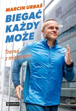 Biegać każdy może Trenuj z mistrzem! - Marcin Urbaś