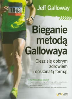 Bieganie metodą Gallowaya Ciesz się dobrym zdrowiem i doskonałą formą - Galloway Jeff
