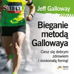 Bieganie metodą Gallowaya. Ciesz się dobrym zdrowiem i doskonałą formą! - audiobook - Galloway Jeff