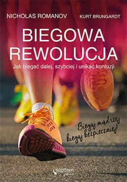 Biegowa rewolucja, czyli jak biegać dalej, szybciej i unikać kontuzji - ebook - Romanov Nicholas, Kurt Brungardt