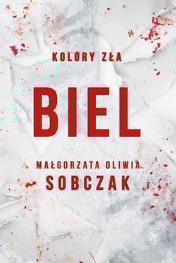 Biel. Tom 3. Kolory zła - Małgorzata Oliwia Sobczak