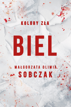 Biel. Tom 3. Kolory zła - Małgorzata Oliwia Sobczak