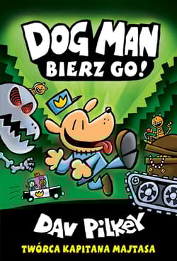 Bierz go. Dogman. Tom 2 wyd. 2022 - Dav Pilkey