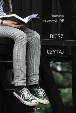 Bierz i czytaj - ebook - Dominik Jarczewski OP