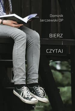 Bierz i czytaj - ebook - Dominik Jarczewski OP