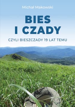 BIES i CZADY, czyli Bieszczady 19 lat temu - Michał Makowski